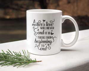 A Mother's Love Will Never End - White Mug MG17