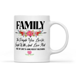 Family The People You Live for, Laugh With and Love Most - White Mug MG09
