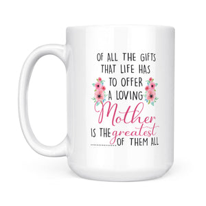 A Loving Mother Is The Greatest Of Them All - White Mug MG22