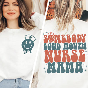 Somebody's Loud Mouth Nurse Mama Sweatshirt