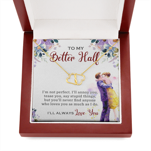 To My Better Half I'll Always Love You Necklace SO03v4