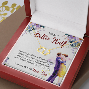 To My Better Half I'll Always Love You Necklace SO03v4