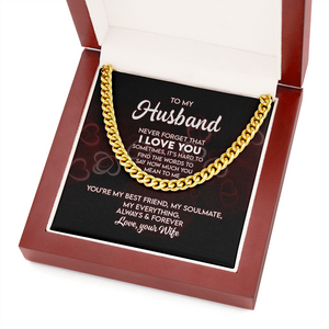 To My Husband - I Love You - Cuban Link Chain KT17