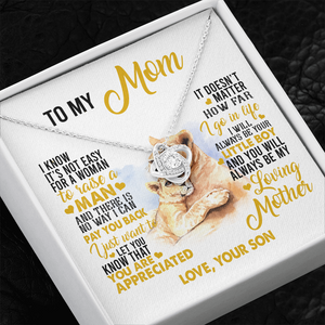 To My Mom I Know It's Not Easy For A Woman To Raise A Man Necklace SO59