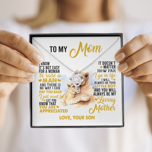 To My Mom I Know It's Not Easy For A Woman To Raise A Man Necklace SO59