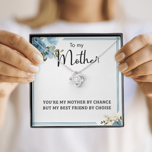 To My Mother You Are My Mother By Chance, My Best Friend By Choice SO53