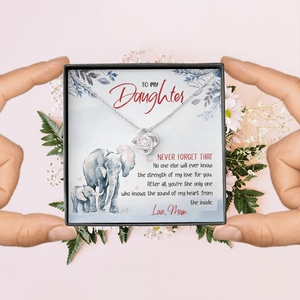 To My Daughter - No One Will Ever Know The Strength Of My Love - Necklace SO24T