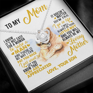 To My Mom I Know It's Not Easy For A Woman To Raise A Man Necklace SO59