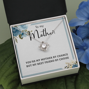 To My Mother You Are My Mother By Chance, My Best Friend By Choice SO53