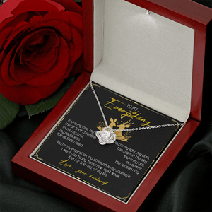 To My Everything - You Are My Soul And Happiness - LoveKnot Necklace SO115T