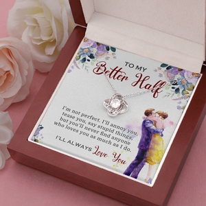 To My Better Half I'll Always Love You Necklace SO03v1