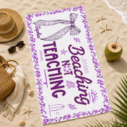 Personalized Beaching Not Teaching Teacher Beach Towel Floral Bow