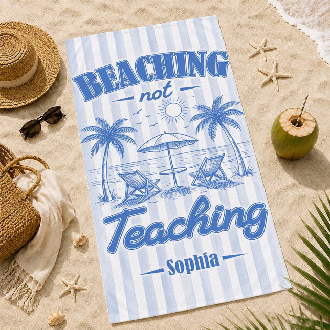 Personalized Beaching Not Teaching Striped Teacher Beach Towel