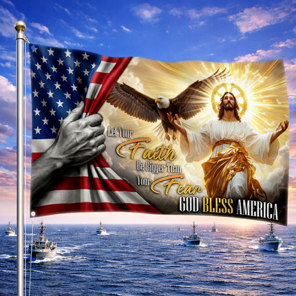 Let Your Faith Be Bigger Than Your Fear God Bless America Grommet Flag