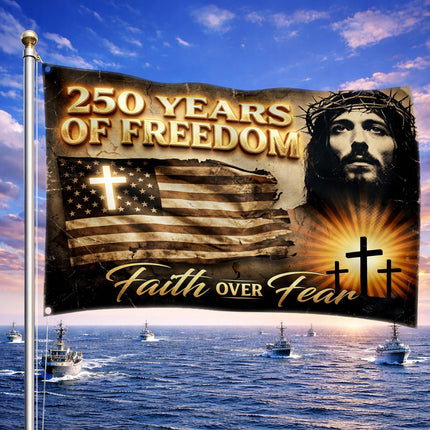Faith Over Fear Jesus America 250 Years of Freedom House Flag