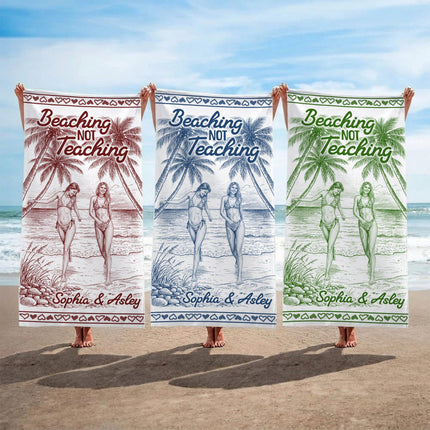Personalized Beaching Not Teaching Heart Border Teacher Beach Towel