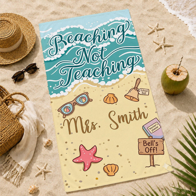 Personalized Teacher Beach Towel Beaching Not Teaching