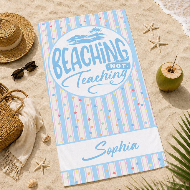 Personalized Teacher Beach Towel Beaching Not Teaching