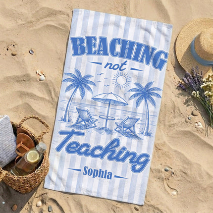 Personalized Beaching Not Teaching Striped Teacher Beach Towel