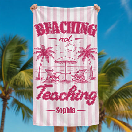 Personalized Beaching Not Teaching Striped Teacher Beach Towel
