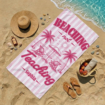 Personalized Beaching Not Teaching Striped Teacher Beach Towel