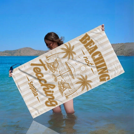 Personalized Beaching Not Teaching Striped Teacher Beach Towel