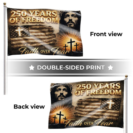 Faith Over Fear Jesus America 250 Years of Freedom House Flag