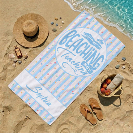 Personalized Teacher Beach Towel Beaching Not Teaching