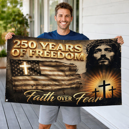 Faith Over Fear Jesus America 250 Years of Freedom House Flag
