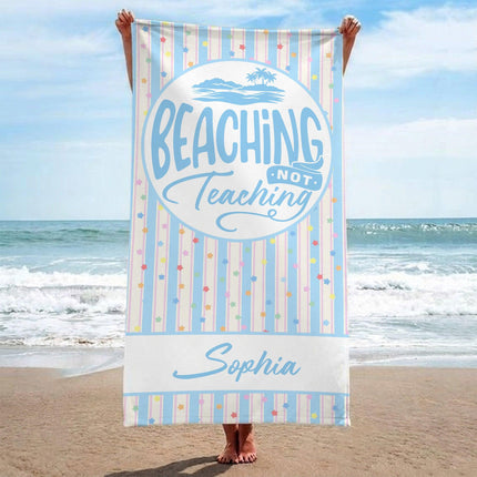 Personalized Teacher Beach Towel Beaching Not Teaching