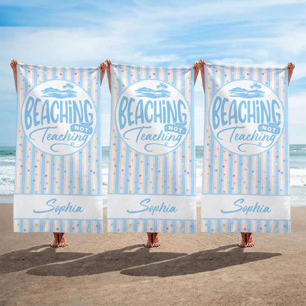 Personalized Teacher Beach Towel Beaching Not Teaching