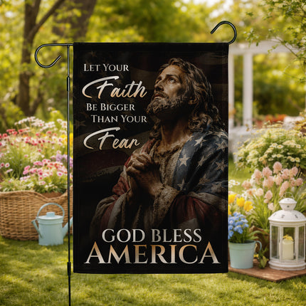 SP-01 God Bless America Flag Let Your Faith Be Bigger Than Your Fear Patriotic Christian Garden Flag