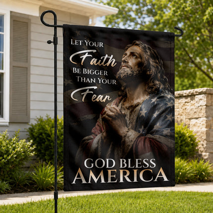 SP-01 God Bless America Flag Let Your Faith Be Bigger Than Your Fear Patriotic Christian Garden Flag