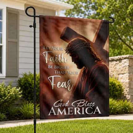 SP-01 Cross Garden Flag Let Your Faith Be Bigger Than Your Fear God Bless America Passion Week