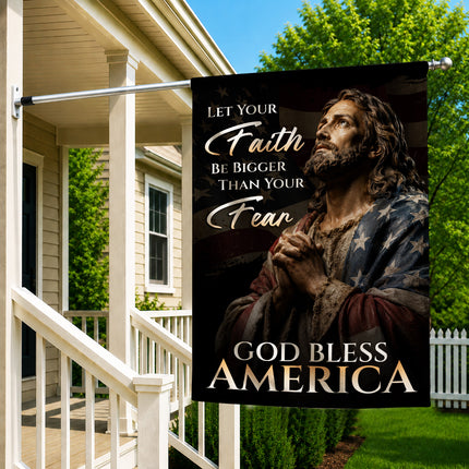 SP-01 God Bless America Flag Let Your Faith Be Bigger Than Your Fear Patriotic Christian Garden Flag