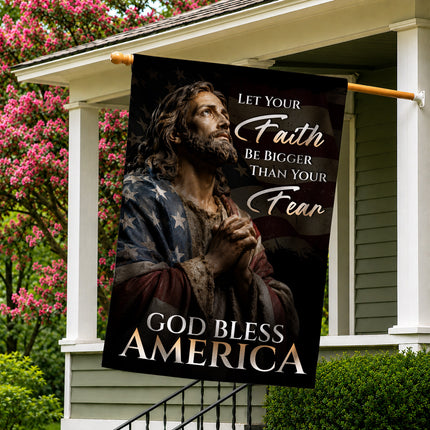 SP-01 God Bless America Flag Let Your Faith Be Bigger Than Your Fear Patriotic Christian Garden Flag