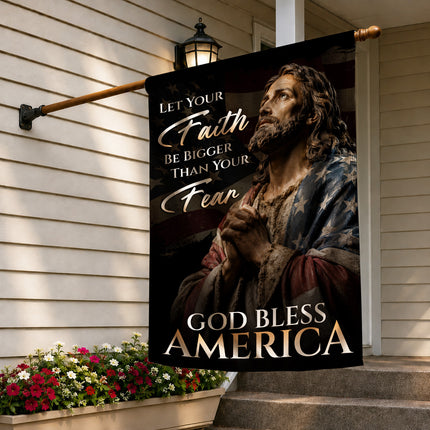 SP-01 God Bless America Flag Let Your Faith Be Bigger Than Your Fear Patriotic Christian Garden Flag
