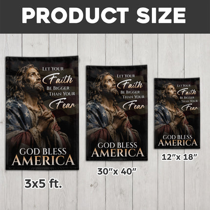 SP-01 God Bless America Flag Let Your Faith Be Bigger Than Your Fear Patriotic Christian Garden Flag