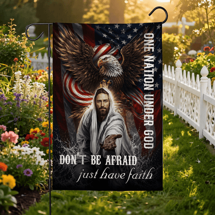 Don't Be Afraid Just Have Faith Eagle One Nation Under God Flag