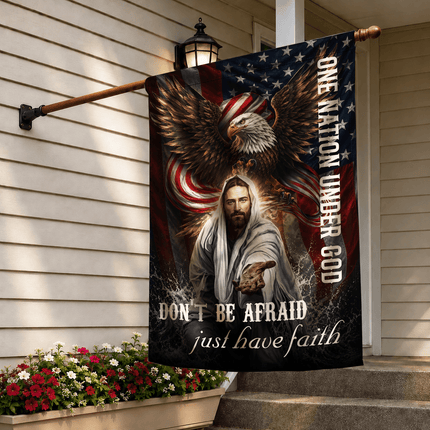 Don't Be Afraid Just Have Faith Eagle One Nation Under God Flag