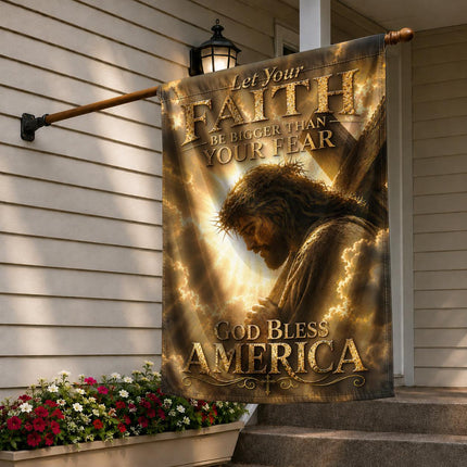 Let Your Faith Be Bigger Than Fear God Inspirational Flag