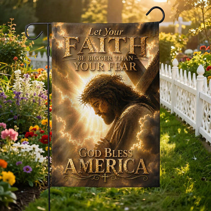 Let Your Faith Be Bigger Than Fear God Inspirational Flag