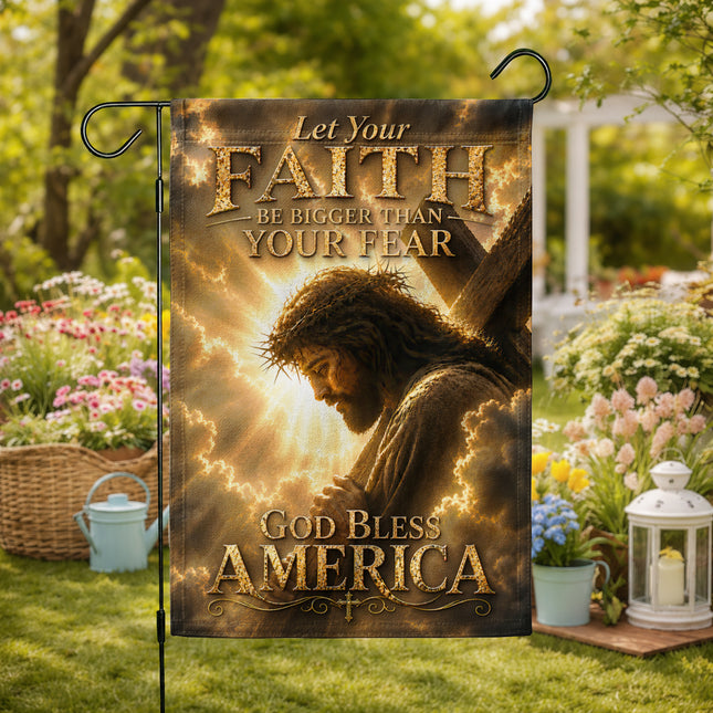 SP-01 God Bless America Let Your Faith Be Bigger Than Your Fear Garden Flag Presidents Day