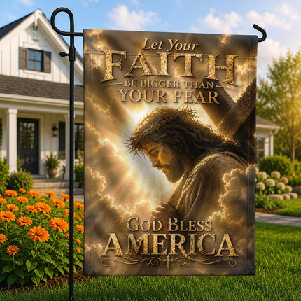 Let Your Faith Be Bigger Than Fear God Inspirational Flag