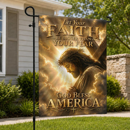 Let Your Faith Be Bigger Than Fear God Inspirational Flag