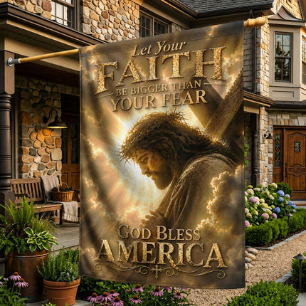 Let Your Faith Be Bigger Than Fear God Inspirational Flag