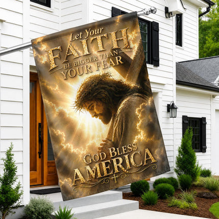 Let Your Faith Be Bigger Than Fear God Inspirational Flag
