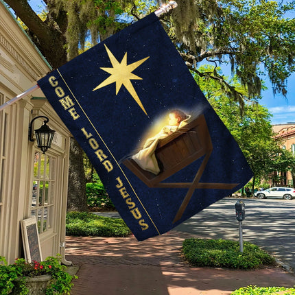 Jesus Is Born Come Lord Jesus Christmas Flag - Charming Present