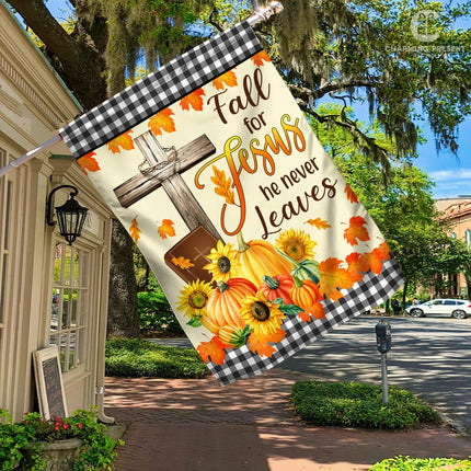 Fall For Jesus He Never Leaves Flag - Fall Autumn Welcome Gift For Thanksgiving Day - Charming Present