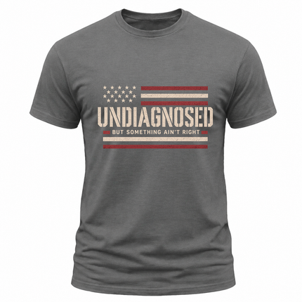 Undiagnosed But Something Ain’t Right Minimal American Flag T Shirt